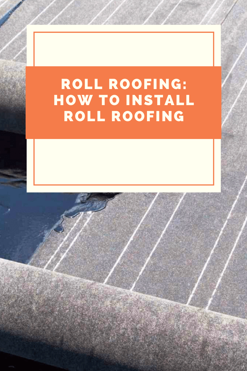 Roll Roofing: How to Install Roll Roofing